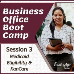 LAK203 - Business Office Bootcamp Session 3: Medicaid Eligibility & KanCare